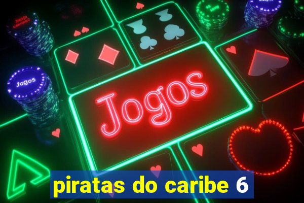 piratas do caribe 6